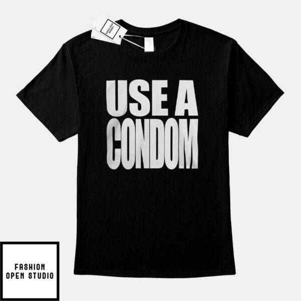 Use A Condom T-Shirt