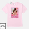 We Did It Barbies T-Shirt