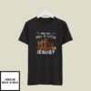 Are You Fall- O-Ween Jesus T-Shirt Thanksgiving Halloween
