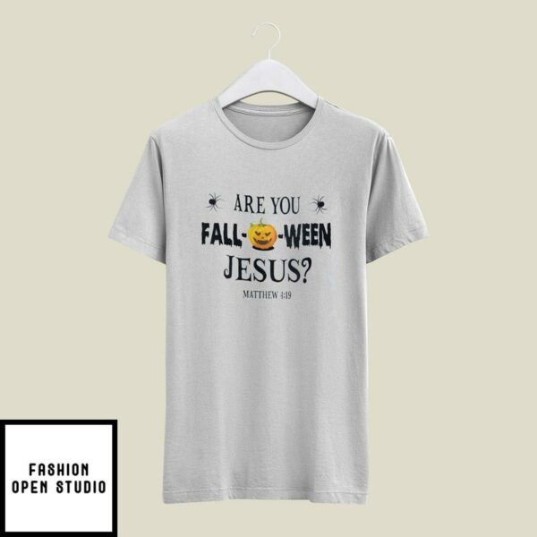 Are You Falloween Jesus Halloween T-Shirt