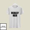 Big Key Really Her T-Shirt