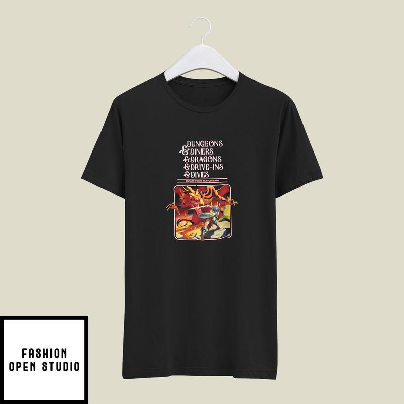 Dungeons Diners Dragons Drive Ins T-Shirt Escape From Flavortown