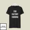 End Factory Farming T-Shirt