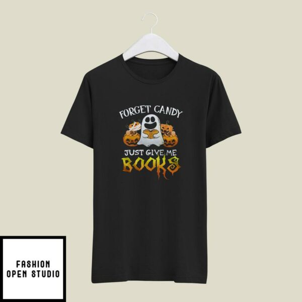Forget Candy Just Give Me Books T-Shirt Halloween