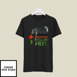 From The River To The Sea Palestine Will Be Free T-Shirt