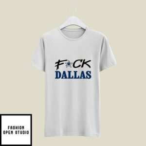 Fuck Dallas T-Shirt Fuck Dallas Cowboys