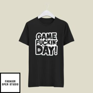 Game Fuckin’ Day T-Shirt