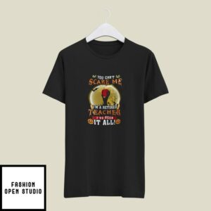 Halloween Retired Teacher T-Shirt You Can’t Scare Me Apple