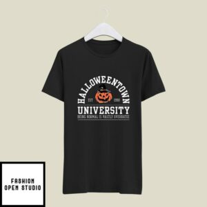 Halloweentown University Est 1998 T-Shirt Being Normal Is Vastly Overrated
