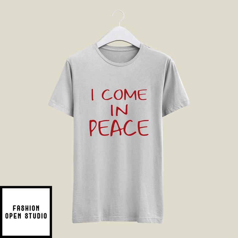 I Come In Peace T-Shirt Couple Matching T-Shirt