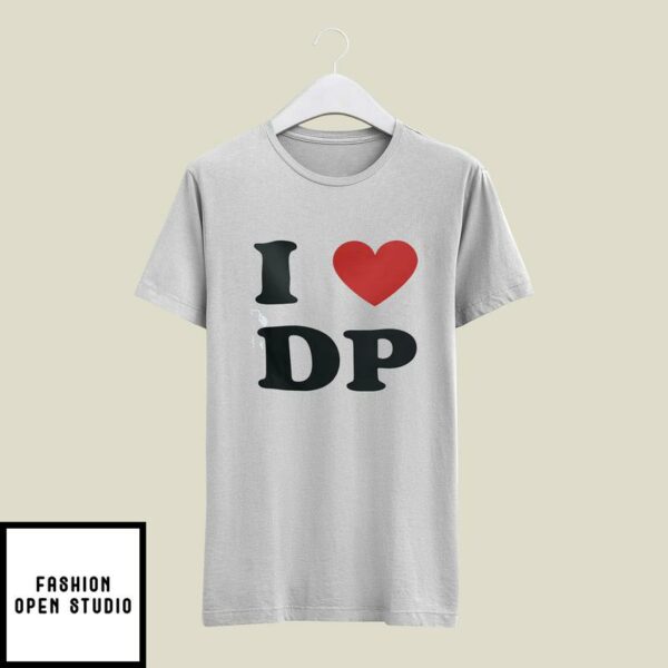 I Love DP T-Shirt I Love Dolly Parton