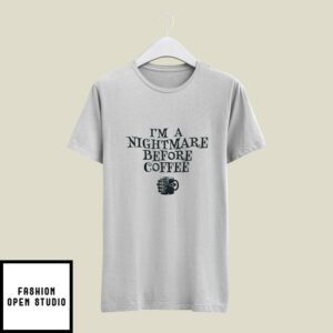 I’m A Nightmare Before Coffee T-Shirt Halloween T-Shirt
