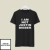 I’m Not Justin Bieber T-Shirt