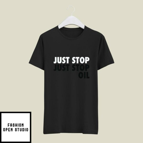Just Stop Just Stop Oil T-Shirt