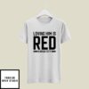 Loving Him Is Red KC Kansacity T-Shirt