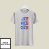 Official Joe And The Hoe Gotta Go T-Shirt