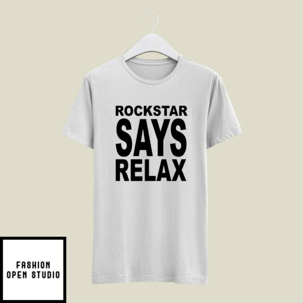 Rockstar Says Relax T-Shirt