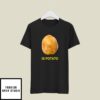 Stephen Colbert Is Potato T-Shirt