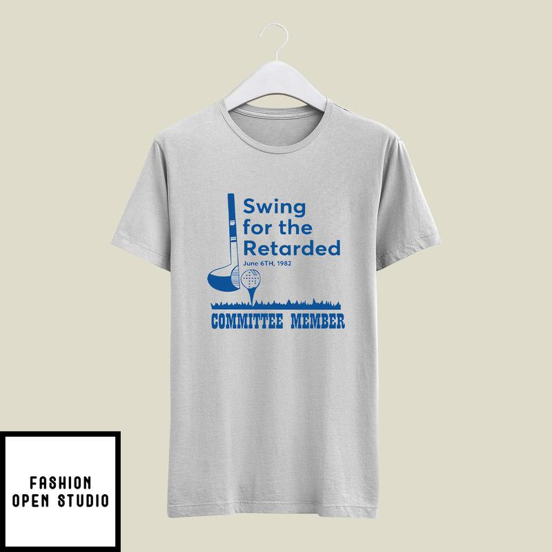 Swing For The Retarded T-Shirt