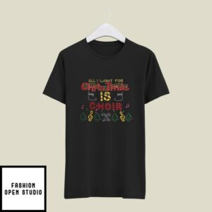 All I Want For Christmas Is A Choir T-Shirt Christmas Music T-Shirt