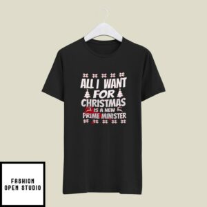 All I Want For Christmas Is A New Prime Minister T-Shirt Ugly Christmas T-Shirt