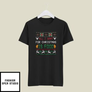 All I Want for Christmas is Food T-Shirt Ugly Christmas T-Shirt
