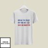 Break The Paint Rip The Net Give No Quarter T-Shirt