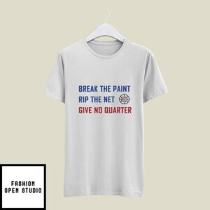 Break The Paint Rip The Net Give No Quarter T-Shirt