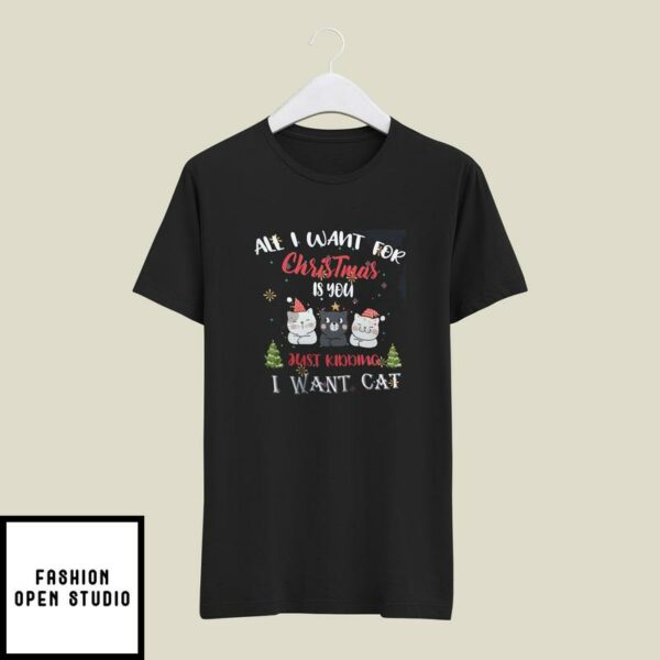 Cat Pushing Christmas Tree T-Shirt All I Want for Christmas is You