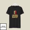 Certified Rapist T-Shirt