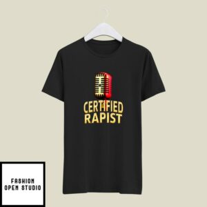 Certified Rapist T-Shirt