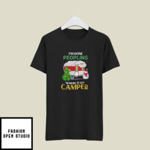 Christmas Camping T-Shirt I’m Done Peopling Where Is My Camper