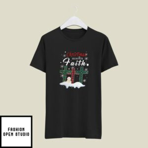 Christmas Faith T-Shirt Christmas Begins With Faith