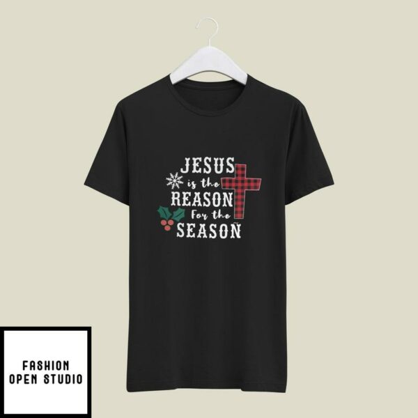 Christmas Faith T-Shirt Jesus Is The Reason For The Season