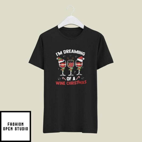 Christmas Wine Glass T-Shirt I’m Dreaming Of A Wine Christmas