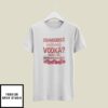 Cranberries Without Vodka Must Be Thanksgiving T-Shirt
