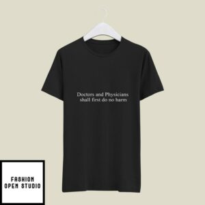 Doctors And Physicians Shall First Do No Harm T-Shirt