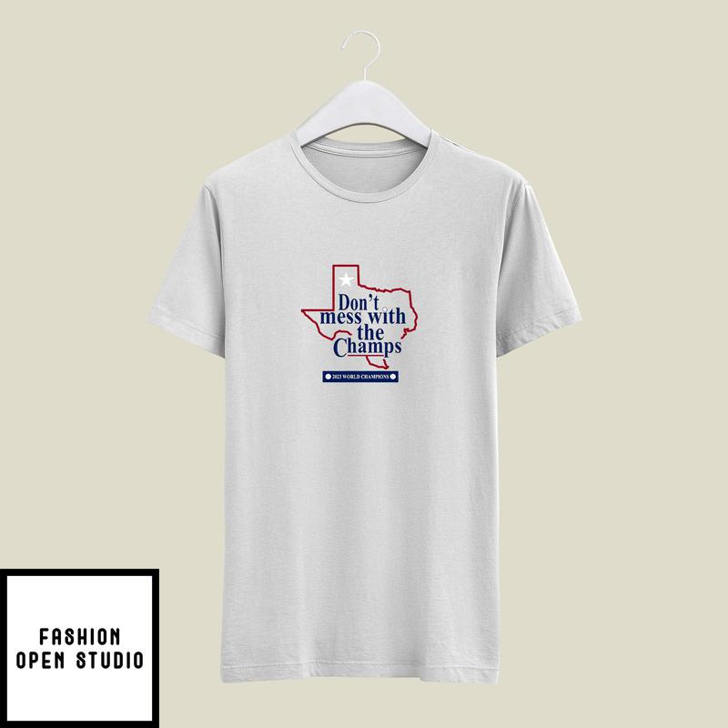 Don't Mess With The Champs Texas 2023 World T-Shirt