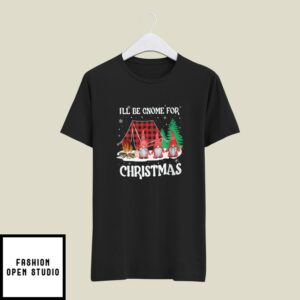 Family Gnome Christmas T-Shirt I’ll be Gnome For Christmas