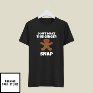 Funny Redhead T-Shirt Don’t Make This Ginger Snap Bear