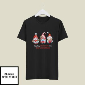 Gnome Christmas Ho T-Shirt I’ll Be Ho Ho Home For Christmas