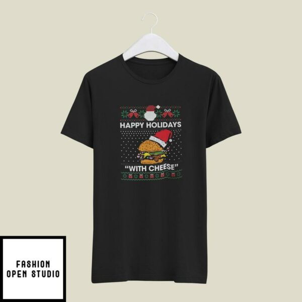 Happy Holidays With Cheese T-Shirt Ugly Christmas T-Shirt