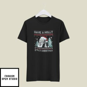 Have A Holly Dolly Christmas T-Shirt Ugly Christmas