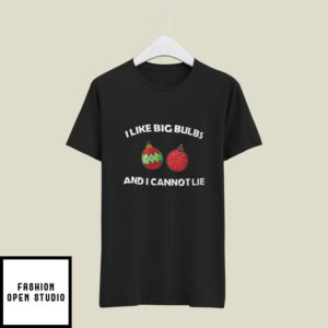 I Like Big Bulbs And I Cannot Lie Christmas T-Shirt