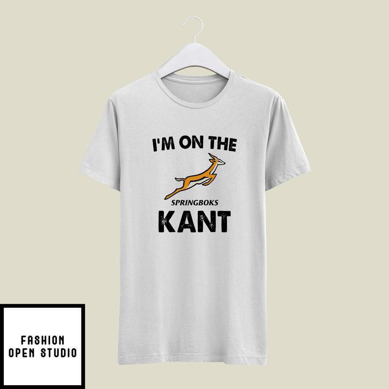 I'm On The Springboks Kant T-Shirt