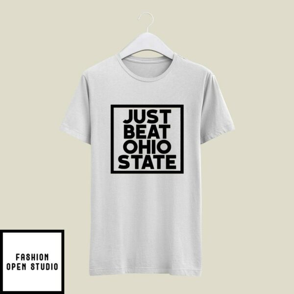 Just Beat Ohio State T-Shirt