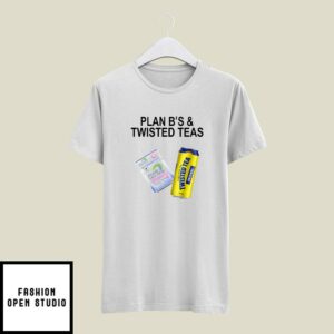 Plan B And Twisted Teas T-Shirt