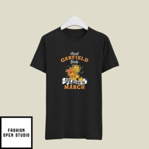 Real Garfield Girls Are Born In March T-Shirt