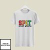 Spit In My Mouth T-Shirt