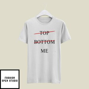 Top Bottom Me T-Shirt